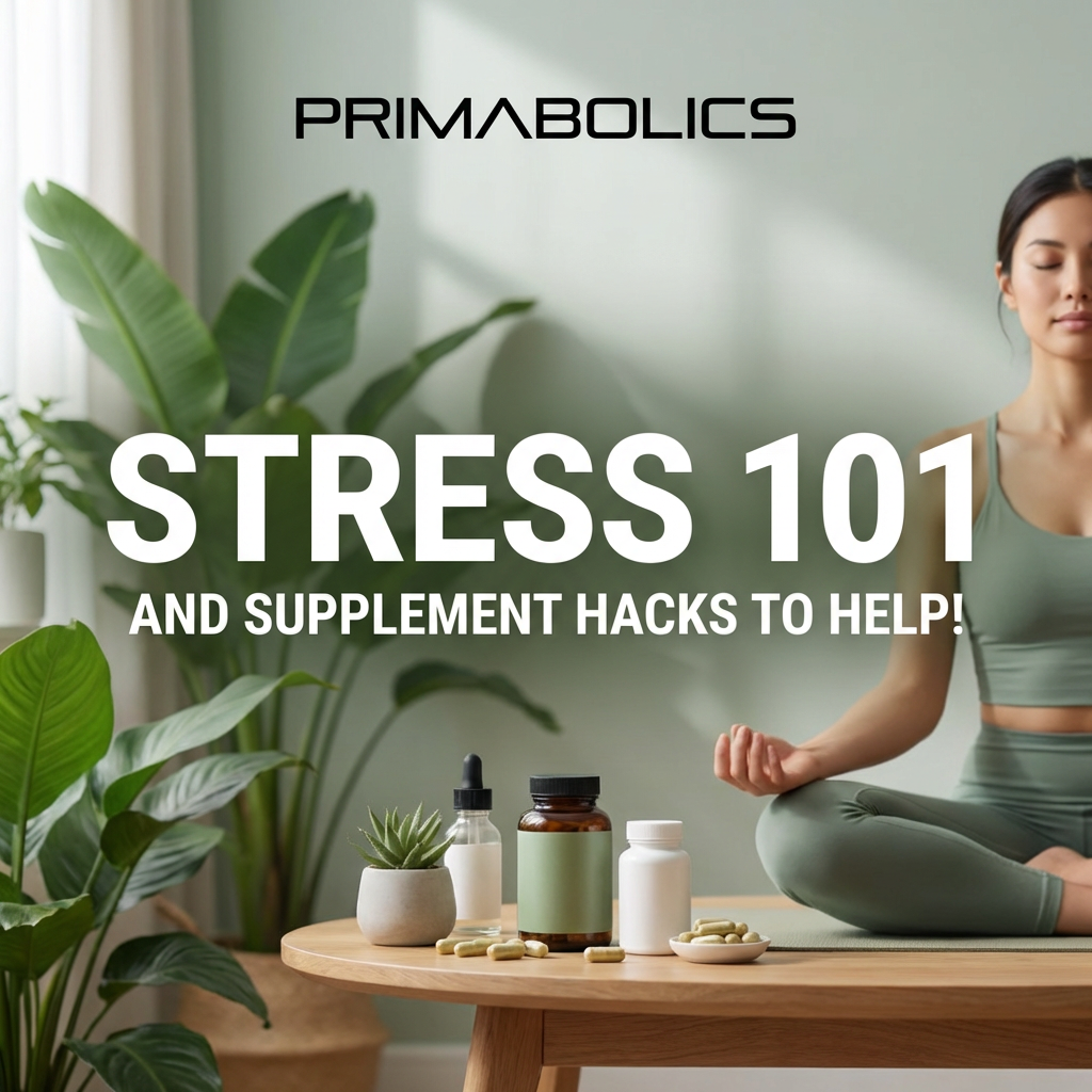 Stress 101 and Supplement Hacks to Help!